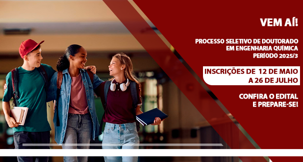 Vem Aí! Processo Seletivo ao Doutorado em Engenharia Química - Período 2025/3