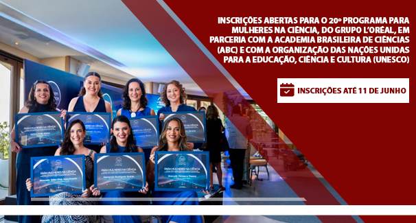 Inscrições abertas para o 20º Programa Para Mulheres na Ciência, do Grupo L’Oréal, em parceria com a Academia Brasileira de Ciências (ABC) e com a Organização das Nações Unidas para a Educação, Ciência e Cultura (Unesco)
